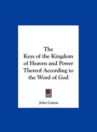 Cover image for The Keys of the Kingdom of Heaven and Power Thereof According to the Word of God