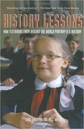 Cover image for History Lessons: How Textbooks from Around the World Portray US History