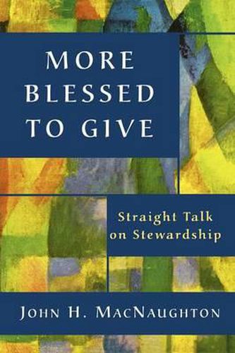 Cover image for More Blessed to Give: Straight Talk on Stewardship