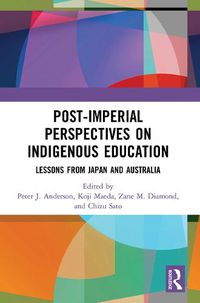 Cover image for Post-Imperial Perspectives on Indigenous Education: Lessons from Japan and Australia