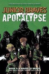 Cover image for Junior Braves of the Apocalypse Volume 1: A Brave is Brave