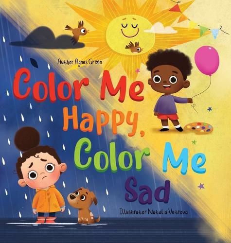 Cover image for Color Me Happy, Color Me Sad: The Story in Verse on Children's Emotions Explained in Colors for Kids Ages 3 to 7 Years Old. Helps Kids to Recognize and Regulate Feelings