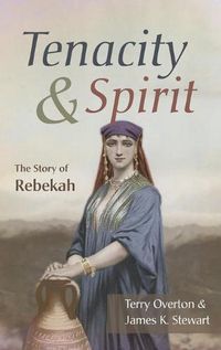 Cover image for Tenacity and Spirit: The Story of Rebekah