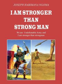 Cover image for I Am Stronger Than Strong Man