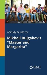Cover image for A Study Guide for Mikhail Bulgakov's Master and Margarita