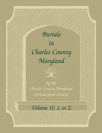 Cover image for Burials in Charles County, Maryland, Part II, L to Z