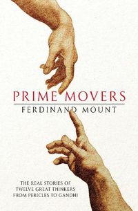 Cover image for Prime Movers: The real stories of twelve great thinkers from Pericles to Gandhi
