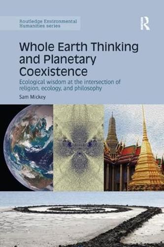 Cover image for Whole Earth Thinking and Planetary Coexistence: Ecological wisdom at the intersection of religion, ecology, and philosophy