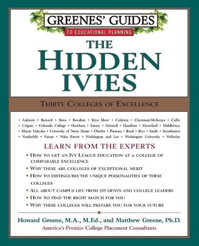 Greenes' Guides to Educational Planning: The Hidden Ivies: Thirty Colleges of Excellence