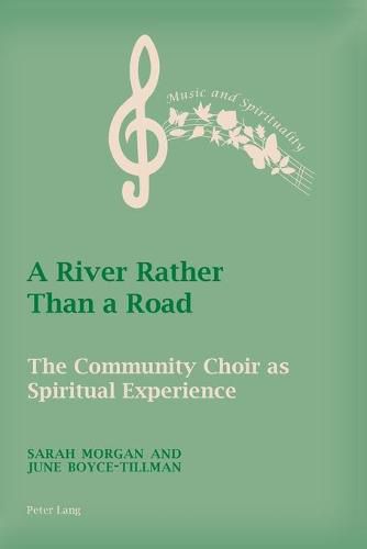 Cover image for A River Rather Than a Road: The Community Choir as Spiritual Experience