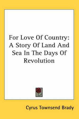 Cover image for For Love of Country: A Story of Land and Sea in the Days of Revolution