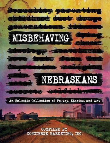 Cover image for Misbehaving Nebraskans: An Eclectic Collection of Poetry, Stories, and Art