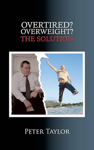 Overtired? Overweight?: The Solution