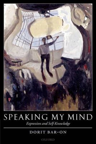 Cover image for Speaking My Mind: Expression and Self-Knowledge