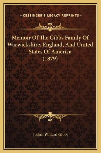 Memoir of the Gibbs Family of Warwickshire, England, and United States of America (1879)