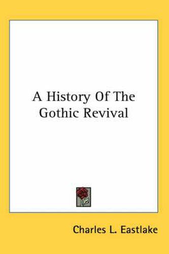 Cover image for A History Of The Gothic Revival