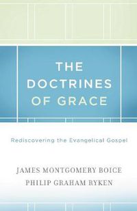 Cover image for The Doctrines of Grace: Rediscovering the Evangelical Gospel