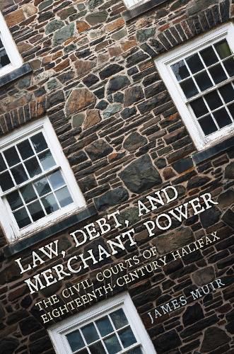 Cover image for Law, Debt, and Merchant Power: The Civil Courts of Eighteenth-Century Halifax