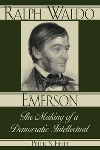 Cover image for Ralph Waldo Emerson: The Making of a Democratic Intellectual