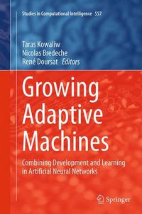 Cover image for Growing Adaptive Machines: Combining Development and Learning in Artificial Neural Networks