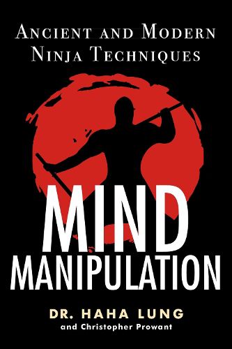 Cover image for Mind Manipulation: Ancient and Modern Ninja Techniques