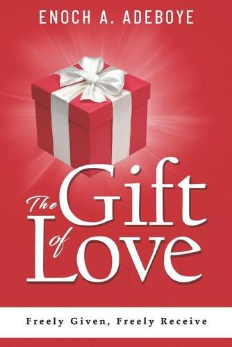 Cover image for The Gift of Love: Freely Given, Freely Receive