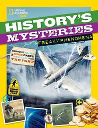 Cover image for History's Mysteries: Freaky Phenomena: Curious Clues, Cold Cases, and Puzzles from the Past