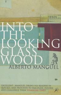 Cover image for Into the Looking Glass Wood: Essays on Words and the World