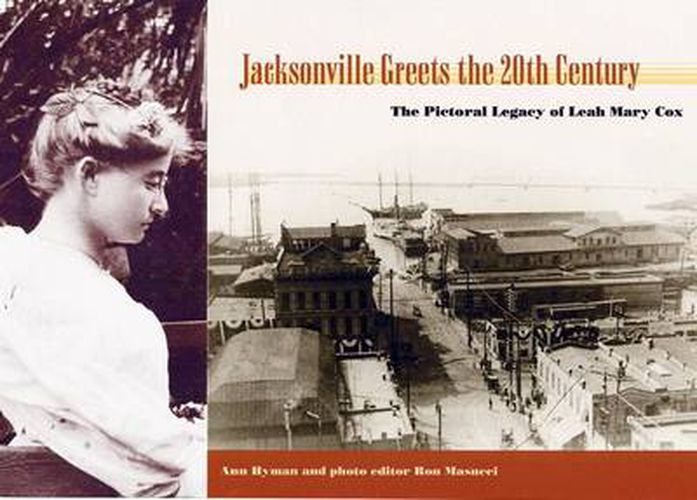 Cover image for Jacksonville Greets the Twentieth Century: The Pictorial Legacy of Leah Mary Cox