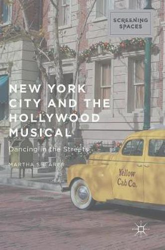 Cover image for New York City and the Hollywood Musical: Dancing in the Streets