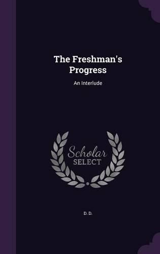 Cover image for The Freshman's Progress: An Interlude