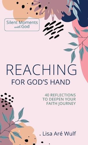 Cover image for Reaching for God's Hand: 40 Reflections to Deepen Your Faith Journey