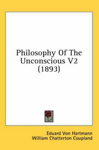 Cover image for Philosophy of the Unconscious V2 (1893)