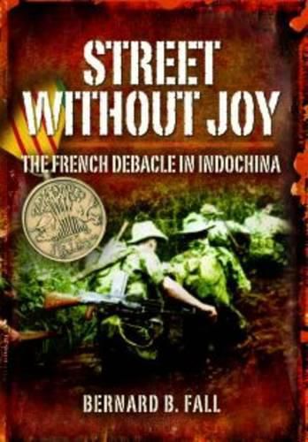 Cover image for Street Without Joy: The French Debacle in Indochina