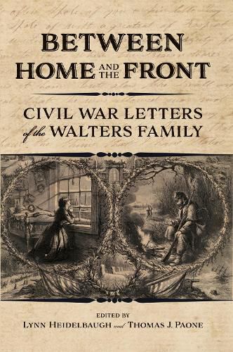 Between Home and the Front: Civil War Letters of the Walters Family