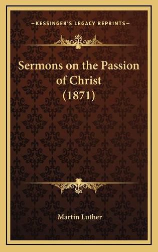 Cover image for Sermons on the Passion of Christ (1871)