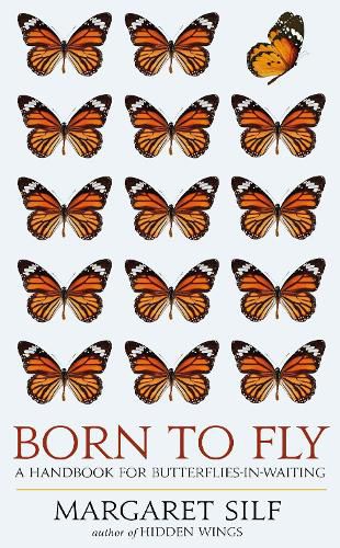 Born to Fly: A Handbook for Butterflies-in-Waiting