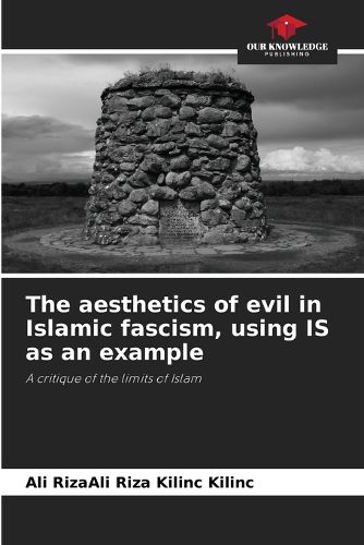 Cover image for The aesthetics of evil in Islamic fascism, using IS as an example
