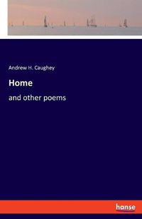Cover image for Home: and other poems