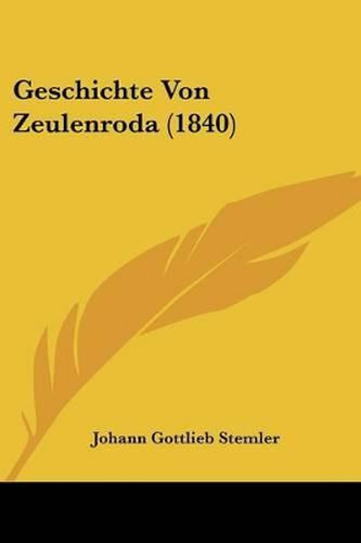 Cover image for Geschichte Von Zeulenroda (1840)