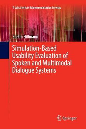 Cover image for Simulation-Based Usability Evaluation of Spoken and Multimodal Dialogue Systems