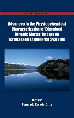 Cover image for Advances in the Physicochemical Characterization of Dissolved Organic Matter: Impact on Natural and Engineered Systems