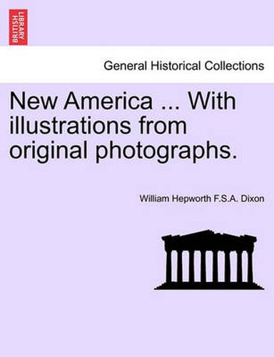 Cover image for New America ... with Illustrations from Original Photographs.