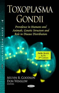 Cover image for Toxoplasma Gondii: Prevalence in Humans & Animals, Genetic Structure & Role in Disease Distribution