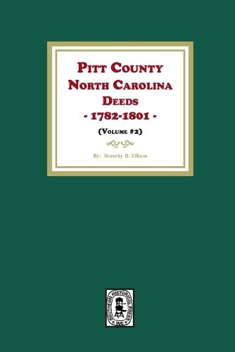 Cover image for Pitt County, North Carolina Deeds, 1782-1801. (Volume #2)