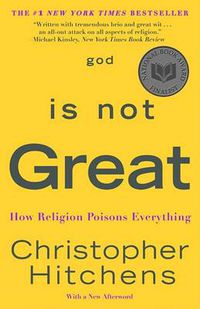 Cover image for God Is Not Great: How Religion Poisons Everything