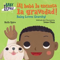 Cover image for !Al bebe le encanta la gravedad! / Baby Loves Gravity!