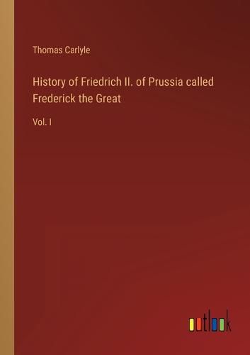 Cover image for History of Friedrich II. of Prussia called Frederick the Great