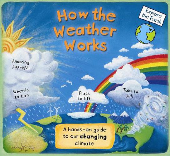 How the Weather Works: A Hands-on Guide to Our Changing Climate