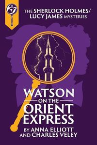 Cover image for Watson on the Orient Express: A Sherlock Holmes and Lucy James Mystery